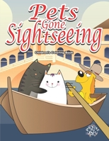 Pets Gone Sightseeing: Children's Coloring Book B08PJQHTRJ Book Cover
