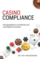 Casino Compliance: Managing Risk in Land-Based and iGaming Environments 173800886X Book Cover