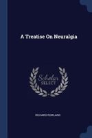A Treatise On Neuralgia 1020651962 Book Cover