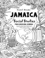 Travel Dreams Jamaica - Social Studies Fun-Schooling Journal: Learn about Jamaican Culture Through the Arts, Fashion, Architecture, Music, Tourism, Sports, Wildlife, Traditions & Food! 1724642081 Book Cover