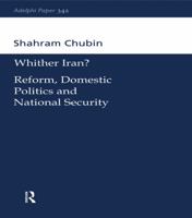 Wither Iran? Reform, Domestic Politics and National Security (Adelphi Papers, 342) 0198516673 Book Cover