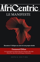 AfriCentric : Le manifeste: Recentrer l'Afrique au cœur de son propre destin (French Edition) 9998287030 Book Cover