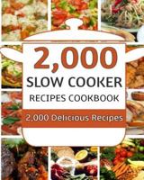 Slow Cooker Recipes: 2,000 Delicious Slow Cooker Recipes Cookbook 1546747591 Book Cover