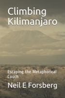 Climbing Kilimanjaro: Escaping the Metaphorical Couch B08WK2LD4C Book Cover