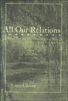 All Our Relations: Blood Ties and Emotional Bonds among the Early South Carolina Gentry (Gender Relations in the American Experience) 0801864747 Book Cover