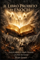 Il Libro Proibito di Enoch: Antichi segreti di Angeli, Demoni e la Fine dei Giorni (BIOGRAPHY OF THE WOMEN WHO DARED SERIES) (Italian Edition) B0GCM1P2ZM Book Cover