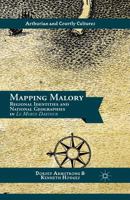 Mapping Malory: Regional Identities and National Geographies in Le Morte Darthur 1349442011 Book Cover