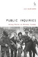 Public Inquiries: Wrong Route on Bloody Sunday 1509931309 Book Cover