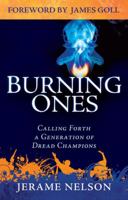 The Burning Ones: Calling Forth a Generation of Dread Champions 0768440084 Book Cover