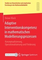 Adaptive Interventionskompetenz in Mathematischen Modellierungsprozessen : Konzeptualisierung, Operationalisierung und F?rderung 3658314311 Book Cover