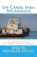 Un Canal para Nicaragua.: La Geopolitica e intereses tras el debate 1519283288 Book Cover