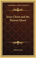 Jesus Christ and the Human Quest 1025326121 Book Cover