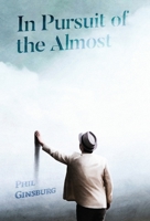 In Pursuit of the Almost 1736873415 Book Cover