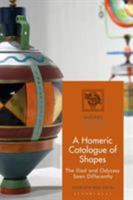 A Homeric Catalogue of Shapes: The Iliad and Odyssey Seen Differently 1350039586 Book Cover