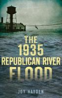 The 1935 Republican River Flood 1626198551 Book Cover