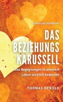 Das Beziehungskarussell: Was Begegnungen in unserem Leben wirklich bedeuten 3752645032 Book Cover