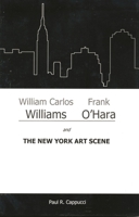 William Carlos Williams, Frank O'Hara, and the New York Art Scene 1611474221 Book Cover
