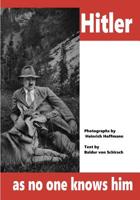 Hitler as no one knows him: 100 Pictures from the Life of the Fuhrer 1684546257 Book Cover