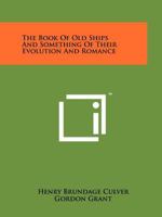 The Book of Old Ships and Something of Their Evolution and Romance 0517225700 Book Cover