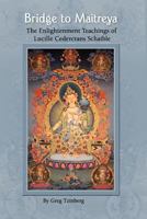 Bridge to Maitreya, the Enlightenment Teachings of Lucille Cedercrans Schaible 1456578162 Book Cover