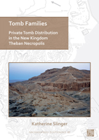 Tomb Families: Private Tomb Distribution in the New Kingdom Theban Necropolis 1803270365 Book Cover