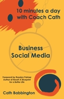 10 Minutes a Day with Coach Cath Business Social Media 1913579123 Book Cover