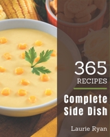 365 Complete Side Dish Recipes: Welcome to Side Dish Cookbook B08QFCR7CG Book Cover