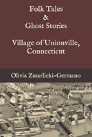 Folk Tales and Ghost Stories - Village of Unionville Connecticut B0C2RP3DJQ Book Cover