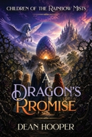 CHILDREN OF THE RAINBOW MISTS: A Dragon’s Promise B0GZPFSPLM Book Cover