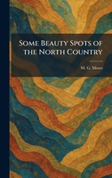 Some Beauty Spots of the North Country 1025993934 Book Cover