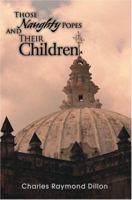 Those Naughty Popes and Their Children 0595332668 Book Cover