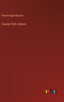 Coarse Fish Culture (Classic Reprint) 1359288643 Book Cover