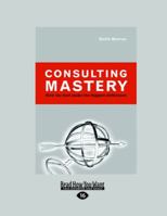 Consulting Mastery: How the Best Make the Biggest Difference