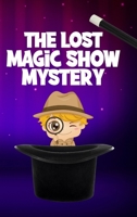 The Lost Magic Show Mystery B0C5HQM3ZB Book Cover