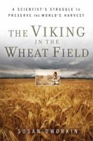 The Viking in the Wheat Field: A Scientist's Struggle to Preserve the World's Harvest 0802717403 Book Cover