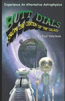 Butt Dials from the Center of the Galaxy B08DSVJZCM Book Cover