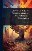 Dionysii Petavii Aurelianensis ... Rationarium Temporum 1024424839 Book Cover