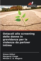 Ostacoli allo screening delle donne in gravidanza per la violenza da partner intimo (Italian Edition) 6208324831 Book Cover