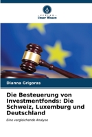 Die Besteuerung von Investmentfonds: Die Schweiz, Luxemburg und Deutschland (German Edition) 6206639673 Book Cover