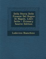 Della Storia Delle Finanze Del Regno Di Napoli, Libri Sette 102133832X Book Cover