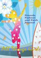 All Things Girl: Friends, Fashion and Faith Journal 1936453223 Book Cover