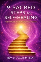 9 SACRED STEPS TO SELF-HEALING: WELLNESS THROUGH THE VEDAS 197085118X Book Cover