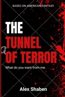 The tunnel of terror: What do you want from me. B0CGKVD32M Book Cover