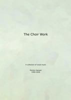 The Choir Work: A collection of vocal music - Morten Hansen  1999-2008 8776913465 Book Cover