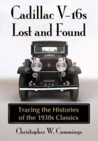 On the Trail of the Cadillac V-16s: Stories of American Classics Driven, Discarded, Preserved and Restored 0786475706 Book Cover