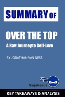 Summary of Over the Top: A Raw Journey to Self-Love by Jonathan Van Ness: Key Takeaways & Analysis Included 1704740371 Book Cover