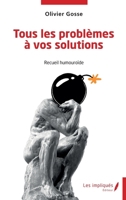 Tous les problèmes à vos solutions: Recueil humouroïde (French Edition) B0GJ8LTJYD Book Cover