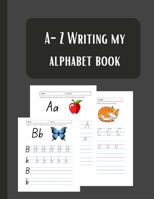 A-Z Writing my alphabet book: Student Sleuth speling ages 8-11 for Writers and Novelists Shapes, Colors, and Animals! B09DF8L4ST Book Cover