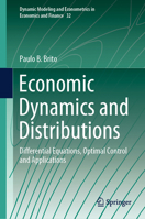 Economic Dynamics and Distributions: Differential Equations, Optimal Control and Applications (Dynamic Modeling and Econometrics in Economics and Finance, 32) 3031947169 Book Cover