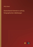 Deutschlands Kolonien in Achtzig Fotographischen Abbildungen 3846029785 Book Cover